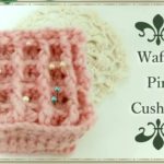 【編み物】ワッフル編みのスイーツみたいなピンクッションの作り方★　How to Crochet Lovely Waffle PinCushion