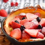 【スイーツ】カスタードクリームと苺のダッチベイビー！朝食やおやつの時間に♪